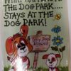 What Happens At The Dog Park... Stays at the Dog Park