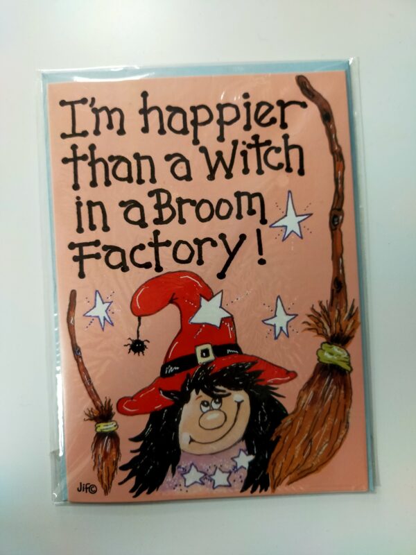 I'm Happier Than a Witch in a Broom Factory! Card